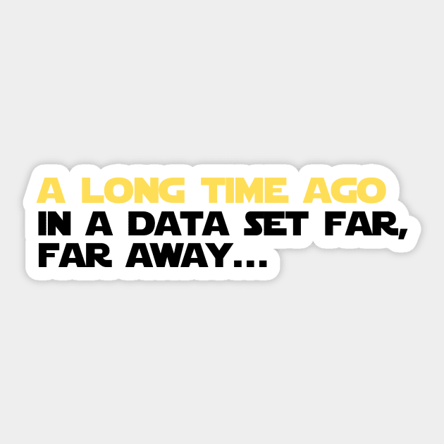 A long time ago in a data set far far away Sticker by Toad House Pixels